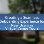 Creating a Seamless Onboarding Experience for New Users in Virtual Venue Tours
