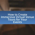 How to Create Immersive Virtual Venue Tours for Your Events