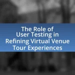 The Role of User Testing in Refining Virtual Venue Tour Experiences