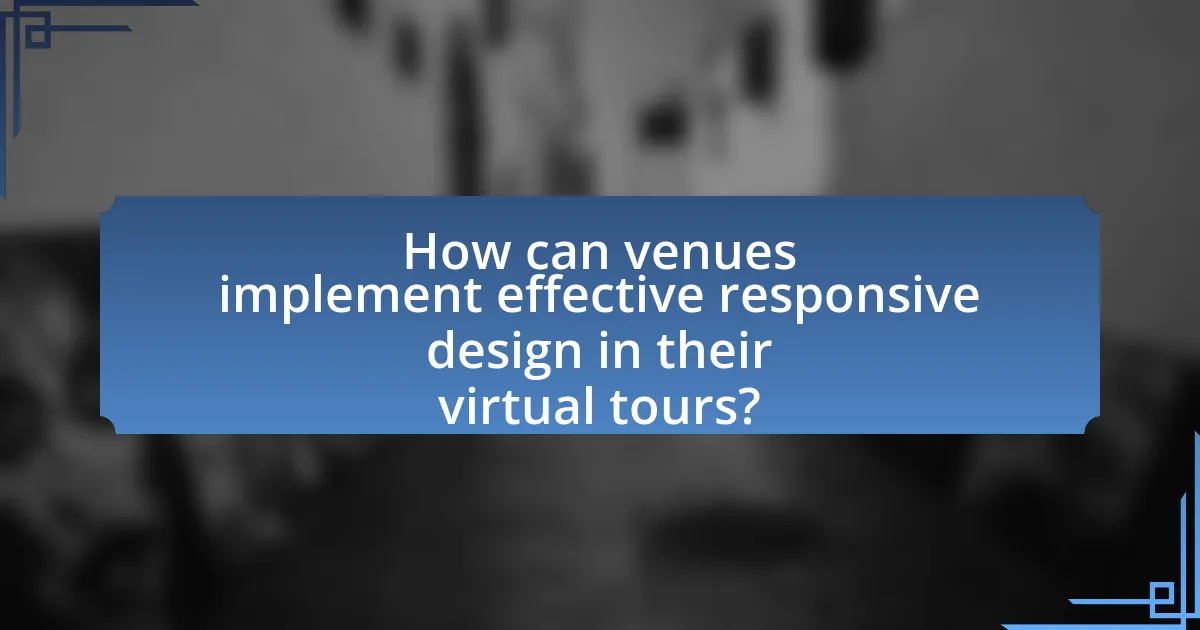 How can venues implement effective responsive design in their virtual tours?