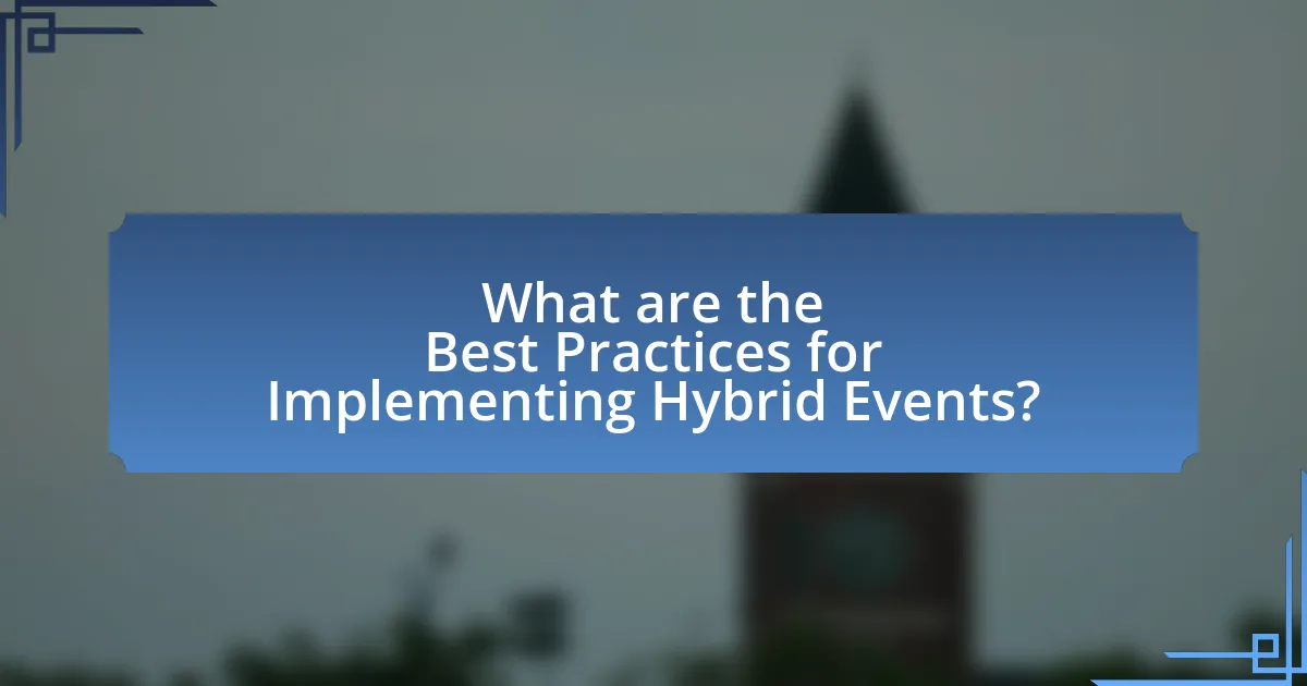 What are the Best Practices for Implementing Hybrid Events?