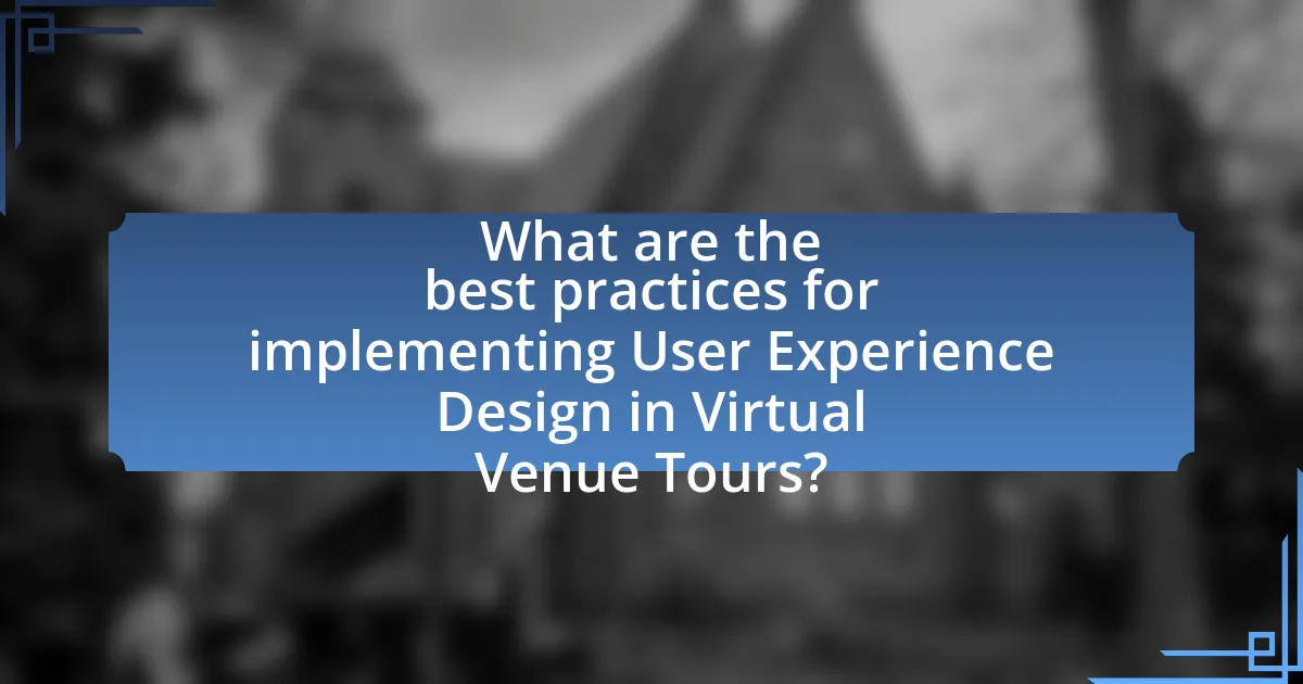 What are the best practices for implementing User Experience Design in Virtual Venue Tours?