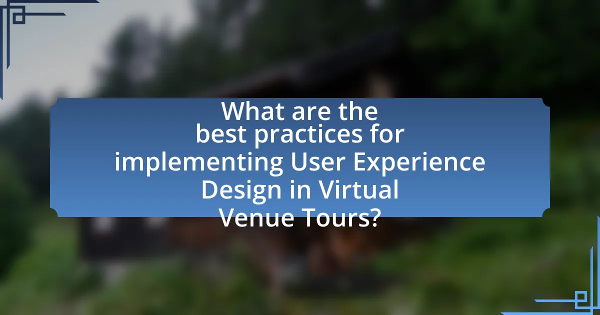 What are the best practices for implementing User Experience Design in Virtual Venue Tours?