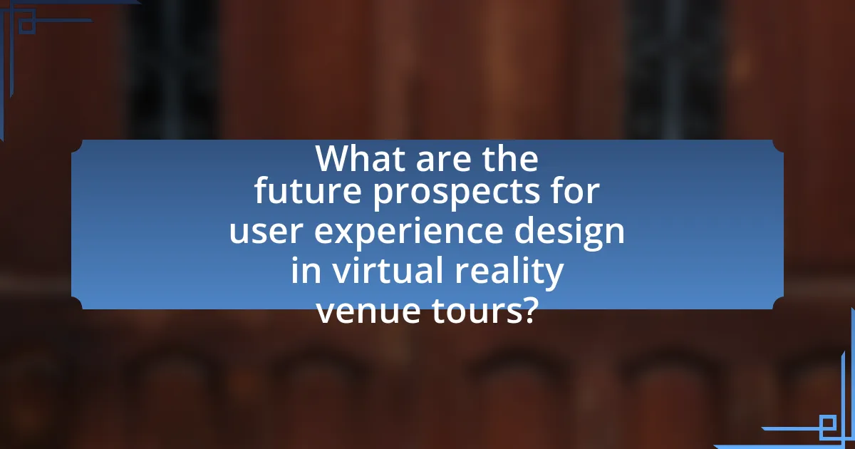 What are the future prospects for user experience design in virtual reality venue tours?