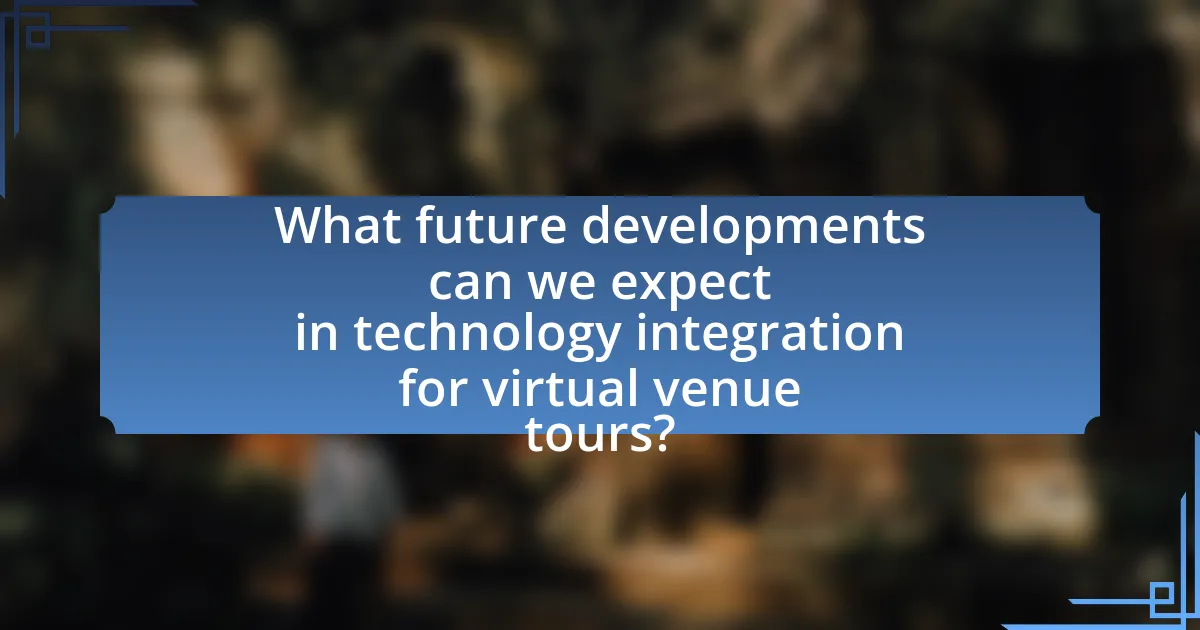 What future developments can we expect in technology integration for virtual venue tours?
