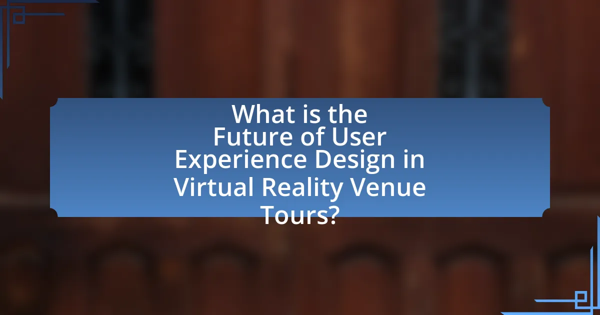 What is the Future of User Experience Design in Virtual Reality Venue Tours?