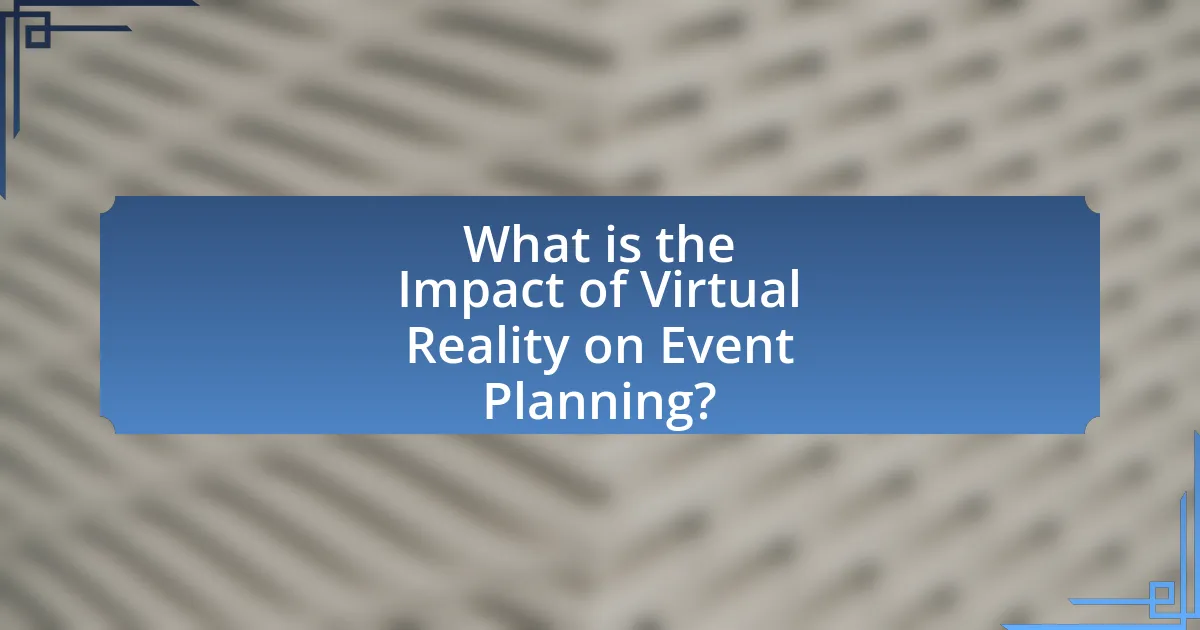 What is the Impact of Virtual Reality on Event Planning?