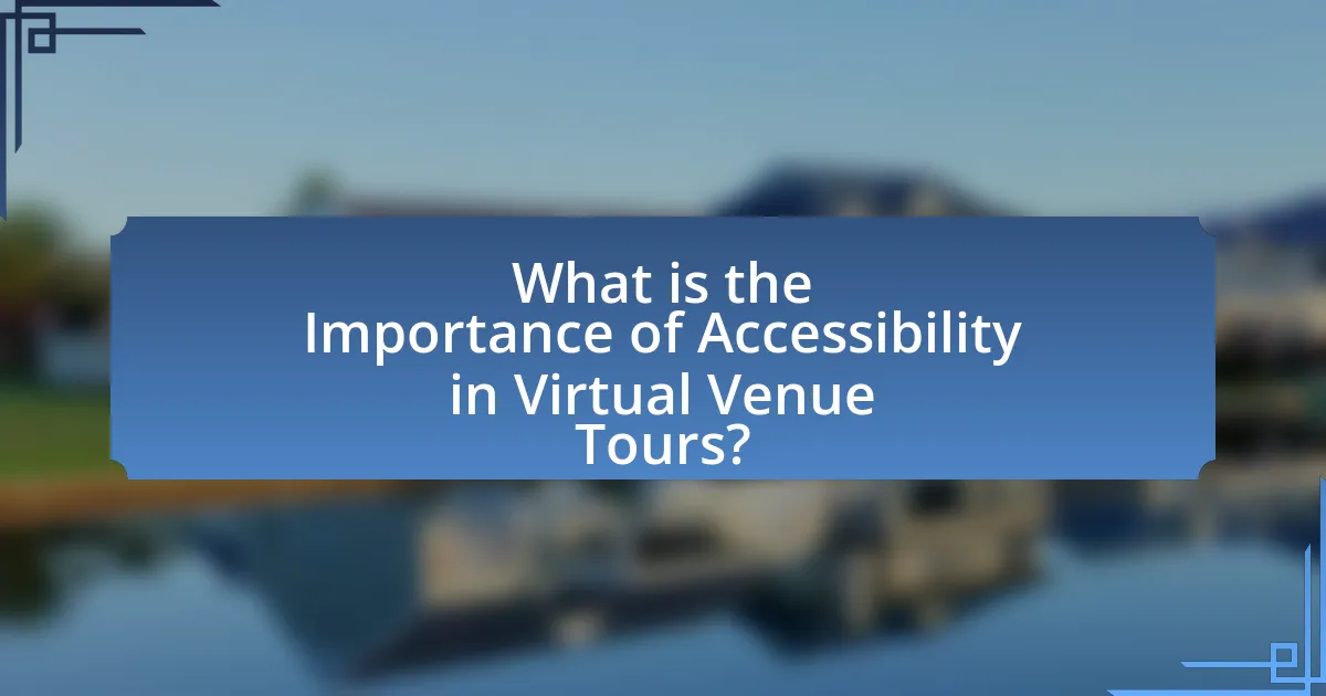 What is the Importance of Accessibility in Virtual Venue Tours?
