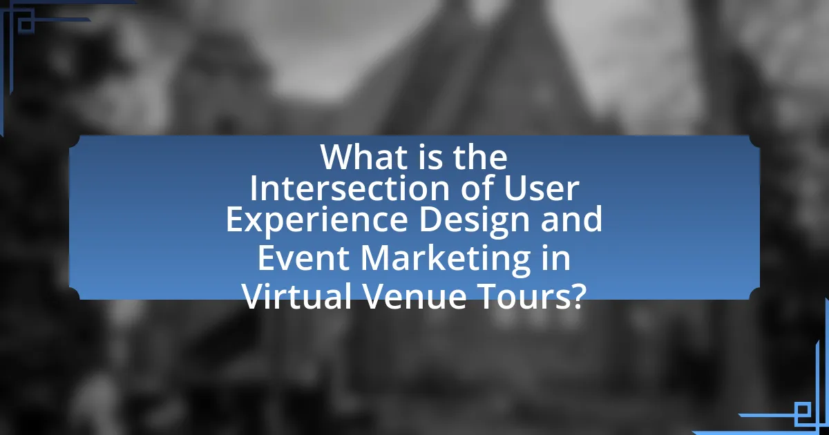 What is the Intersection of User Experience Design and Event Marketing in Virtual Venue Tours?